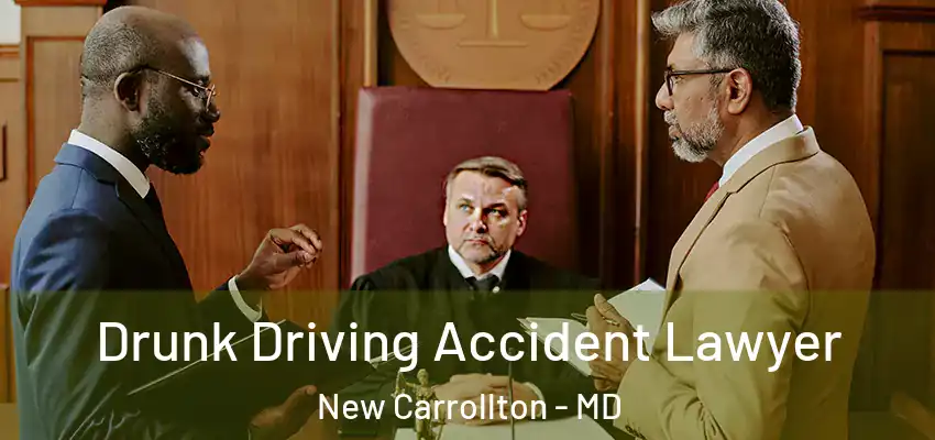  Drunk Driving Accident Lawyer New Carrollton - MD
