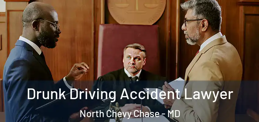  Drunk Driving Accident Lawyer North Chevy Chase - MD