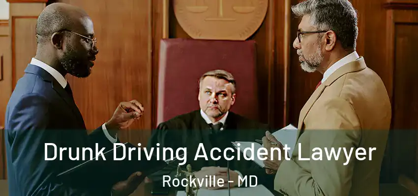  Drunk Driving Accident Lawyer Rockville - MD