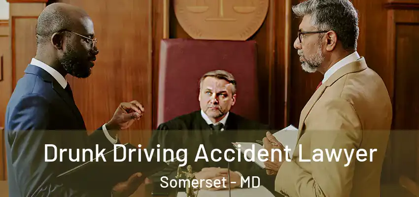  Drunk Driving Accident Lawyer Somerset - MD