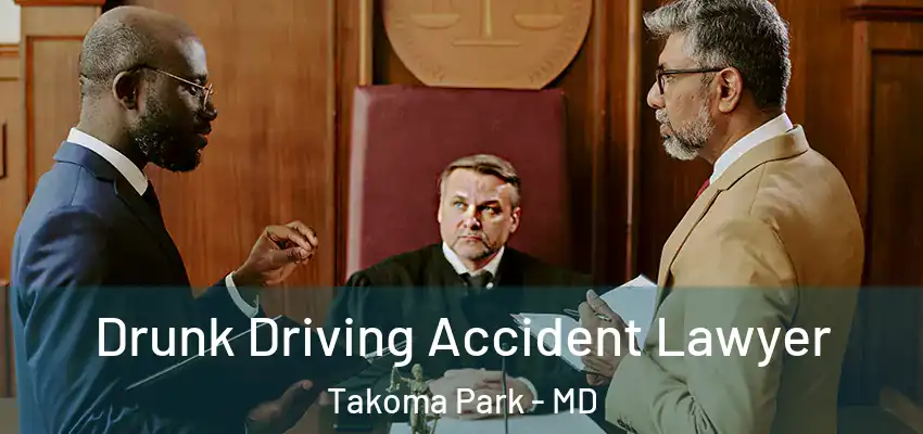  Drunk Driving Accident Lawyer Takoma Park - MD
