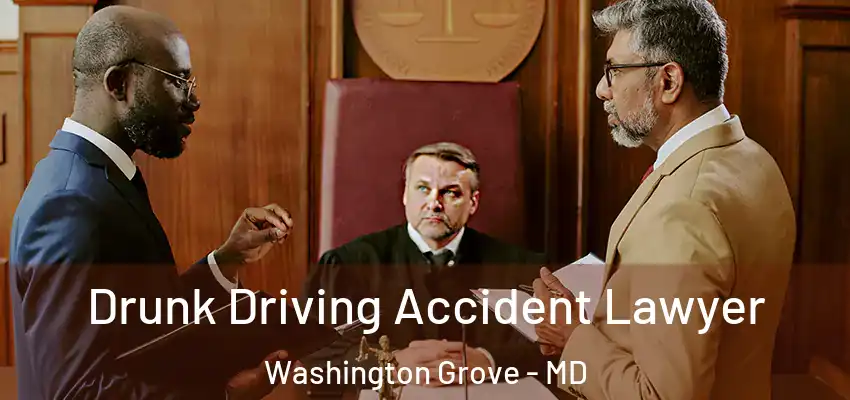  Drunk Driving Accident Lawyer Washington Grove - MD