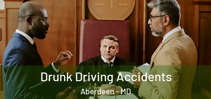 Drunk Driving Accidents Aberdeen - MD
