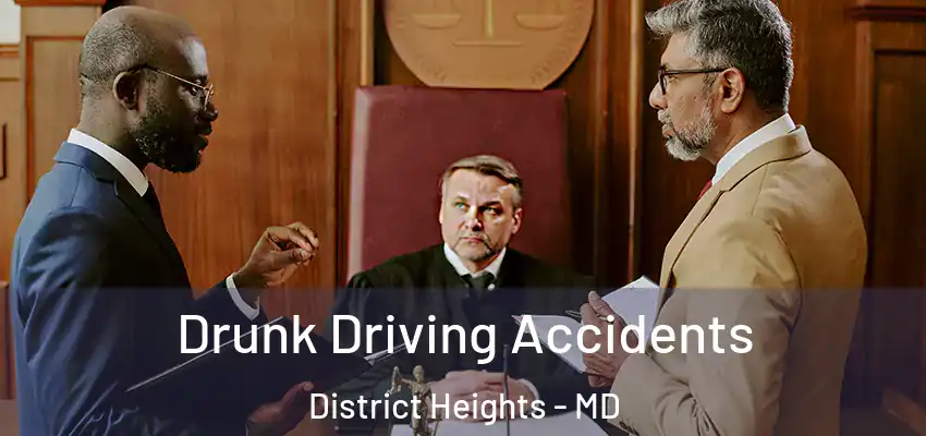 Drunk Driving Accidents District Heights - MD