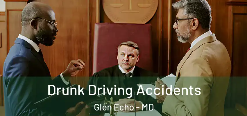 Drunk Driving Accidents Glen Echo - MD