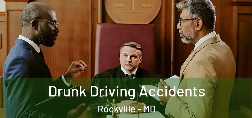 Drunk Driving Accidents Rockville - MD
