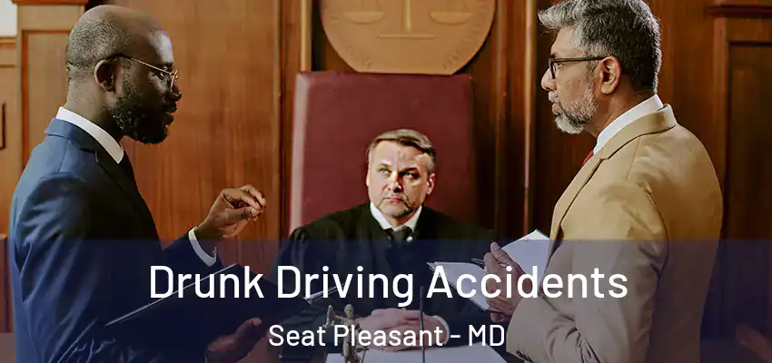 Drunk Driving Accidents Seat Pleasant - MD