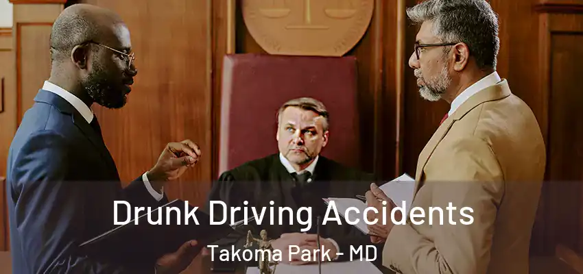 Drunk Driving Accidents Takoma Park - MD