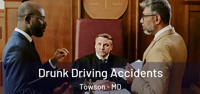 Drunk Driving Accidents Towson - MD