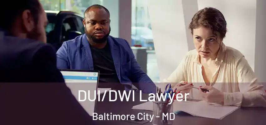  DUI/DWI Lawyer Baltimore City - MD