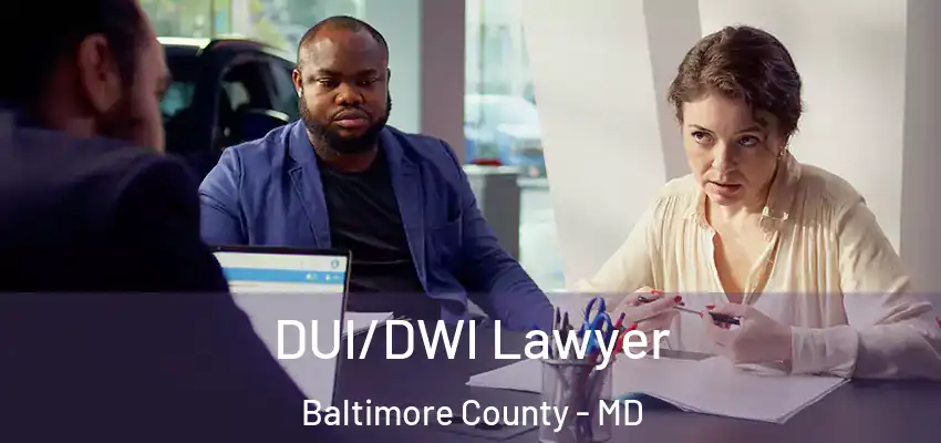 DUI/DWI Lawyer Baltimore County - MD