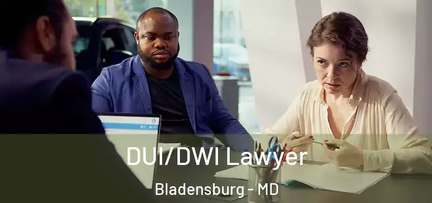  DUI/DWI Lawyer Bladensburg - MD