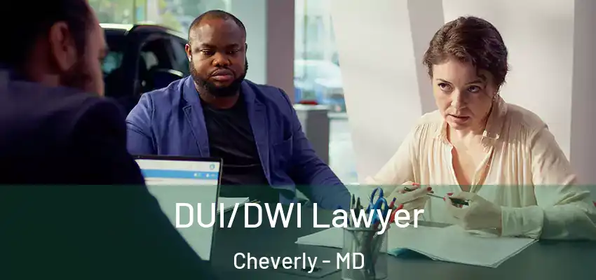 DUI/DWI Lawyer Cheverly - MD