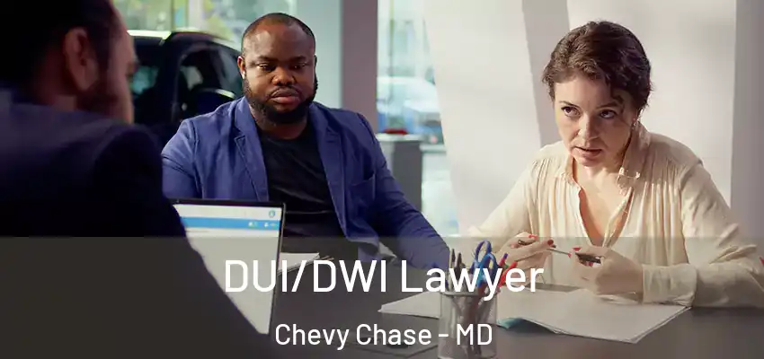  DUI/DWI Lawyer Chevy Chase - MD