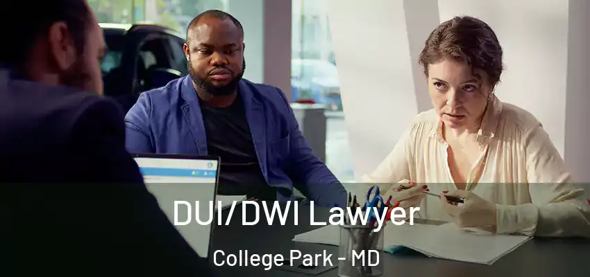  DUI/DWI Lawyer College Park - MD