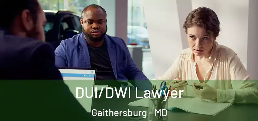  DUI/DWI Lawyer Gaithersburg - MD