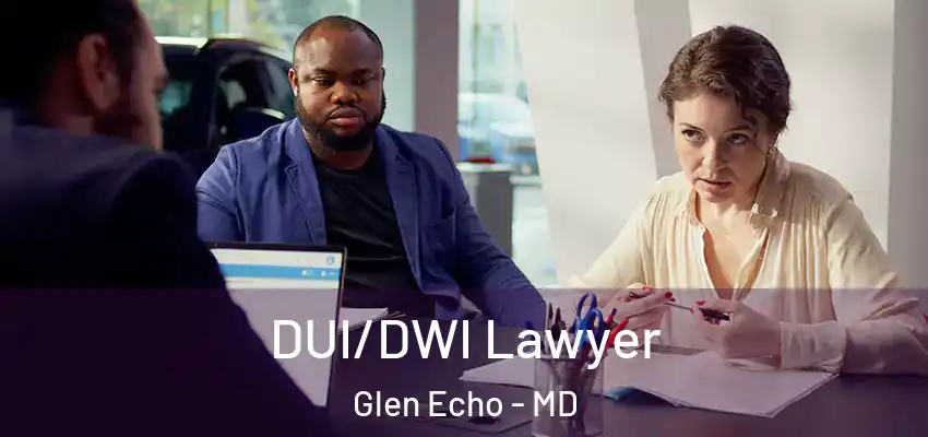 DUI/DWI Lawyer Glen Echo - MD