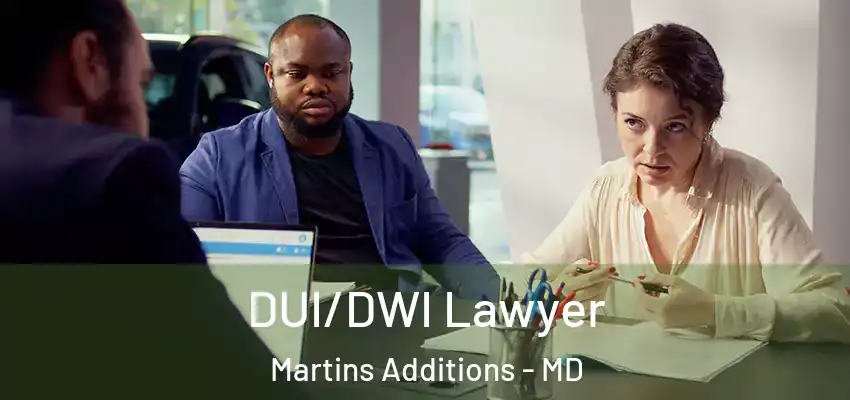  DUI/DWI Lawyer Martins Additions - MD