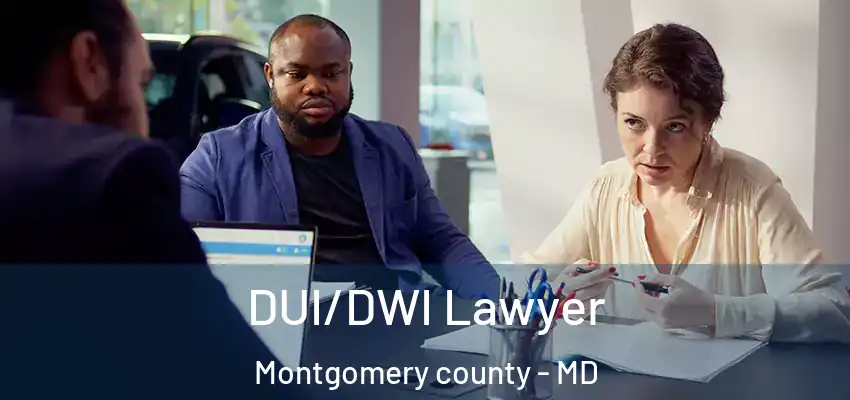  DUI/DWI Lawyer Montgomery County - MD