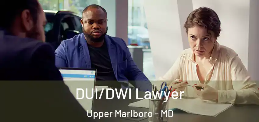  DUI/DWI Lawyer Upper Marlboro - MD