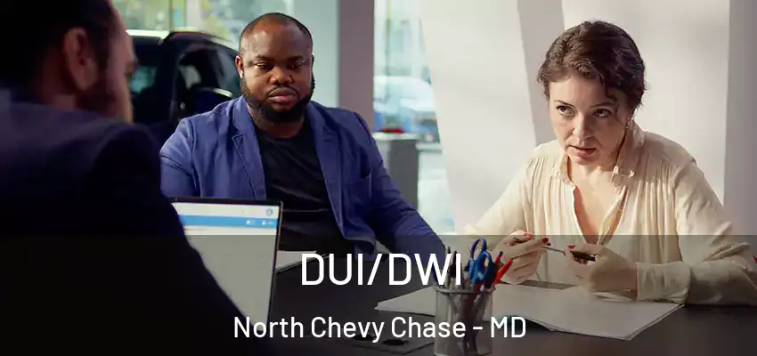 DUI/DWI North Chevy Chase - MD