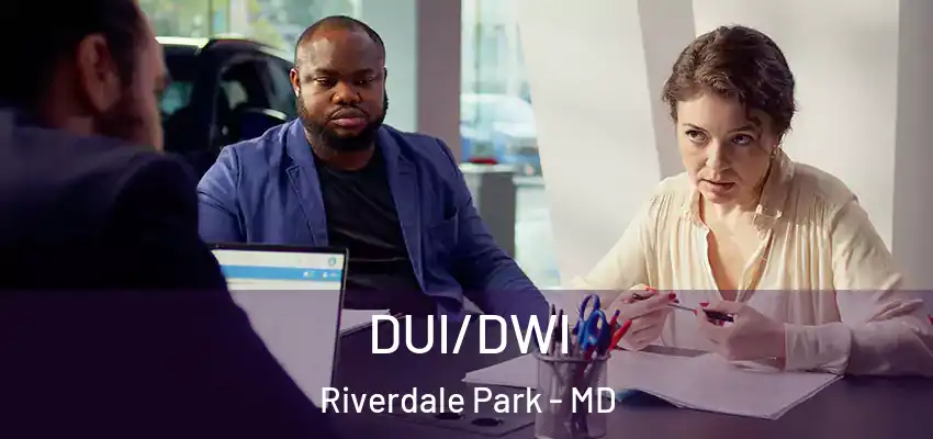 DUI/DWI Riverdale Park - MD