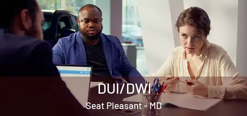 DUI/DWI Seat Pleasant - MD