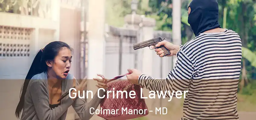  Gun Crime Lawyer Colmar Manor - MD