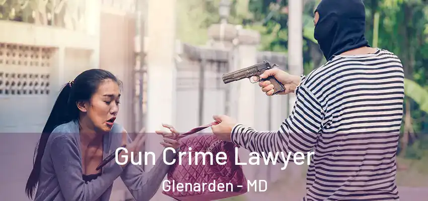  Gun Crime Lawyer Glenarden - MD