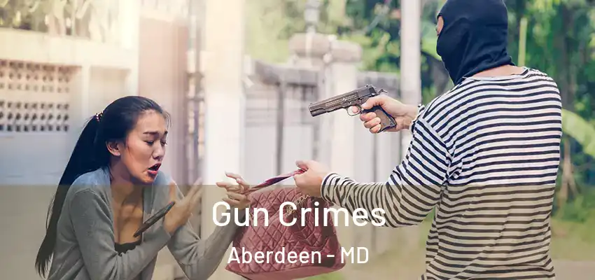 Gun Crimes Aberdeen - MD