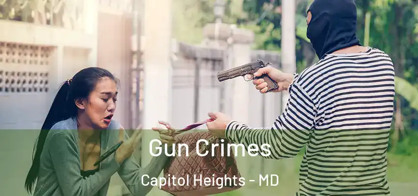 Gun Crimes Capitol Heights - MD