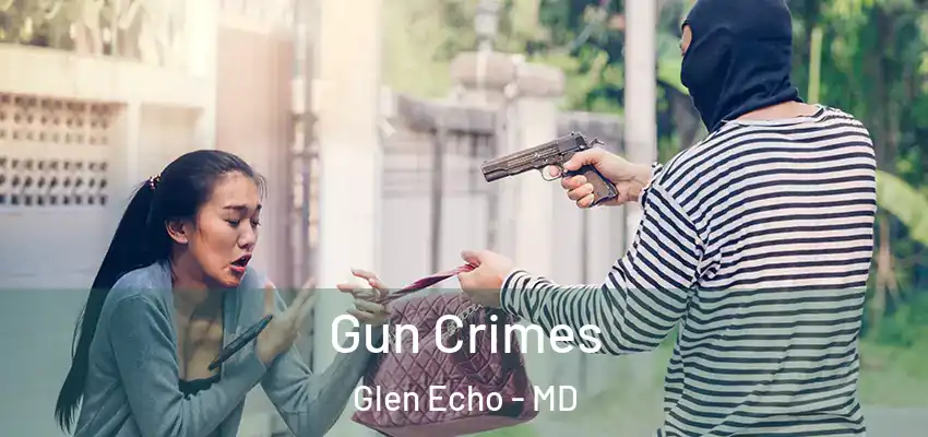 Gun Crimes Glen Echo - MD