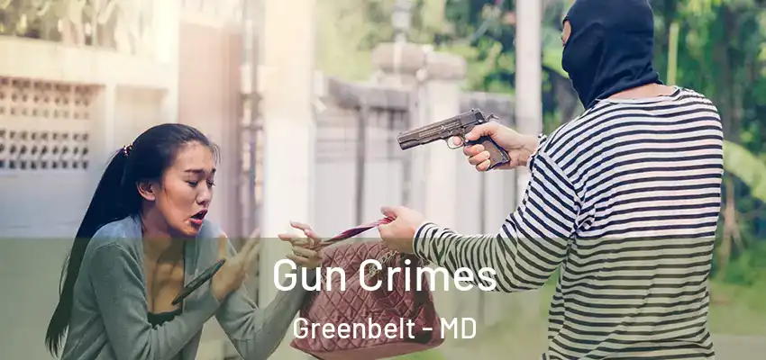 Gun Crimes Greenbelt - MD