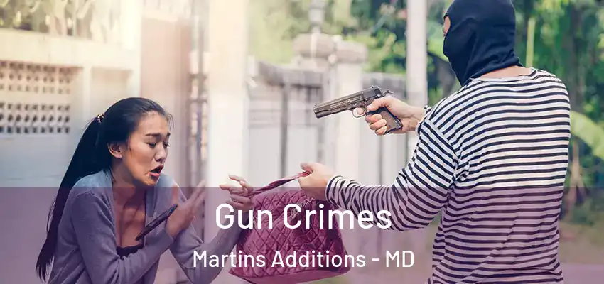  Gun Crimes Martins Additions - MD