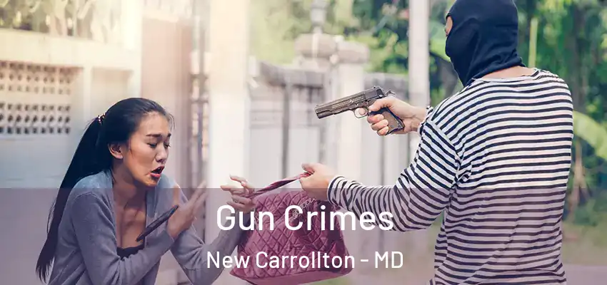 Gun Crimes New Carrollton - MD