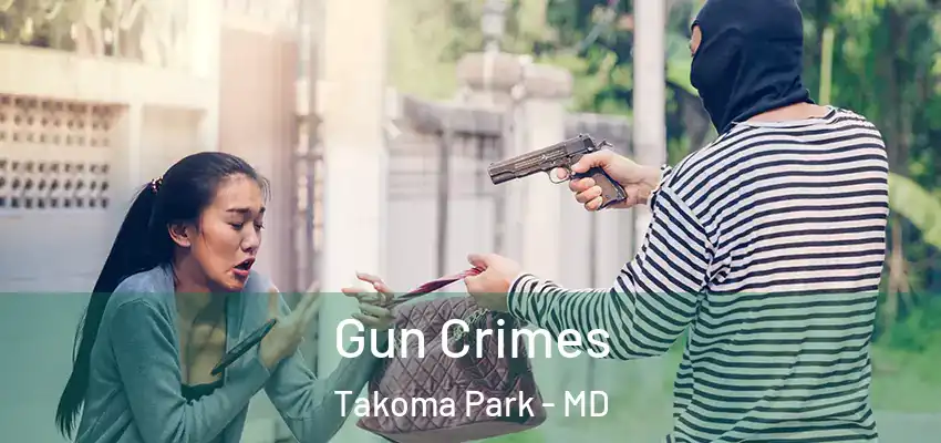 Gun Crimes Takoma Park - MD