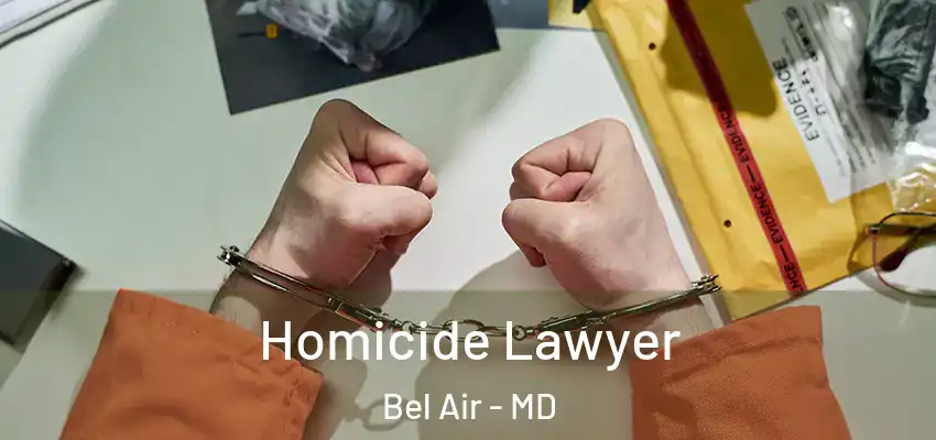  Homicide Lawyer Bel Air - MD