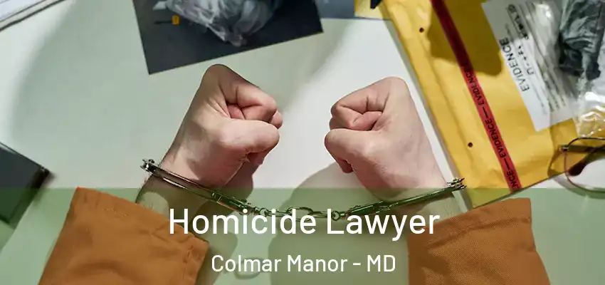  Homicide Lawyer Colmar Manor - MD