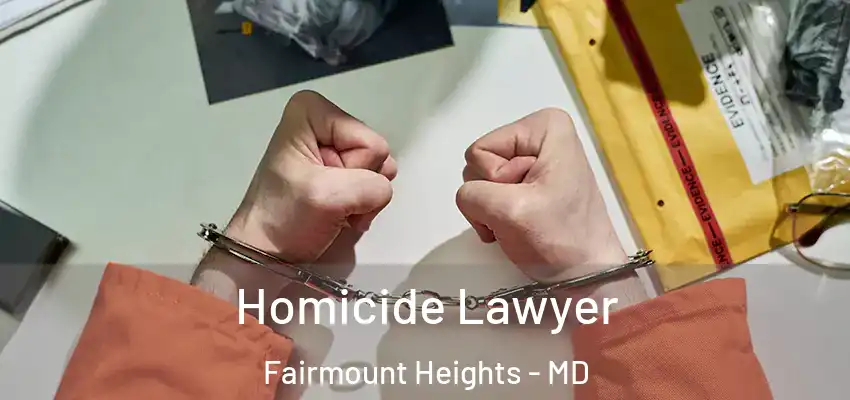  Homicide Lawyer Fairmount Heights - MD