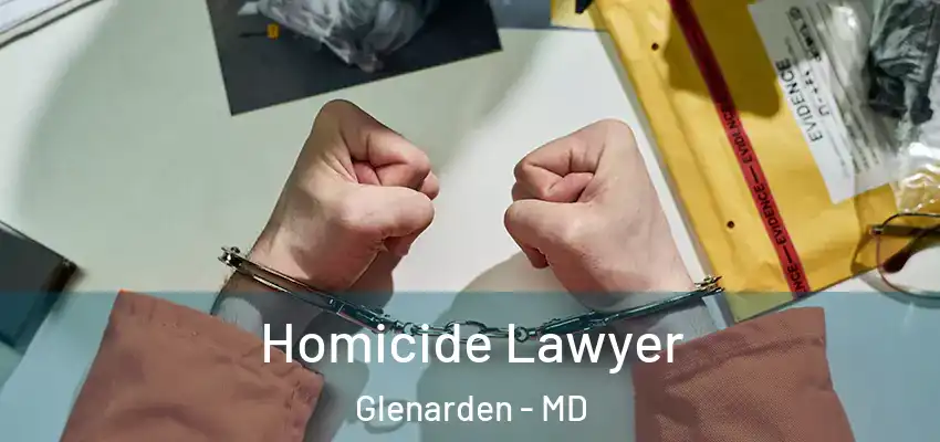  Homicide Lawyer Glenarden - MD
