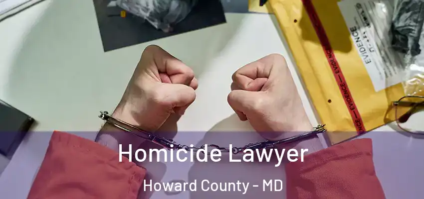  Homicide Lawyer Howard County - MD