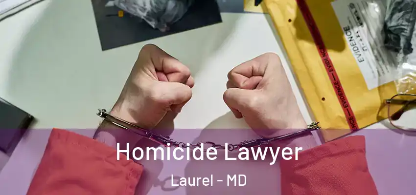  Homicide Lawyer Laurel - MD