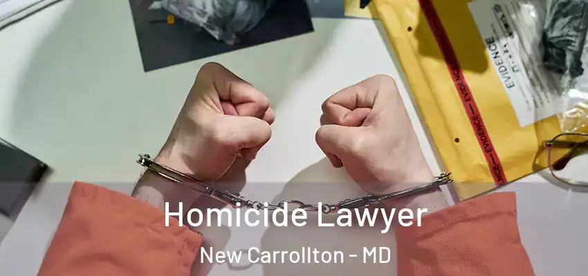  Homicide Lawyer New Carrollton - MD