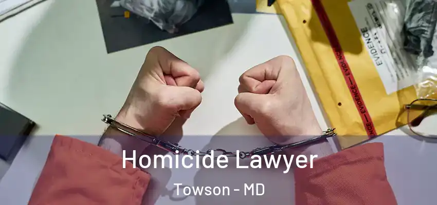 Homicide Lawyer Towson - MD