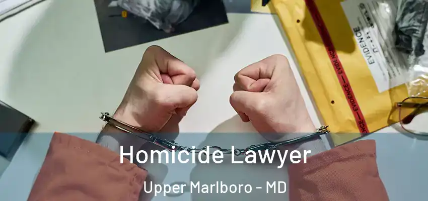 Homicide Lawyer Upper Marlboro - MD