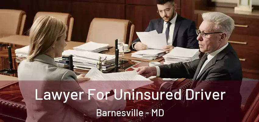  Lawyer For Uninsured Driver Barnesville - MD