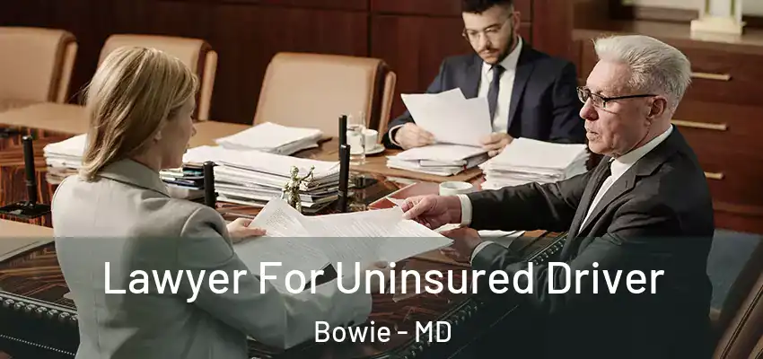  Lawyer For Uninsured Driver Bowie - MD