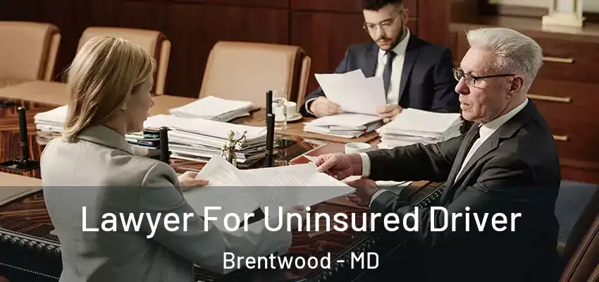  Lawyer For Uninsured Driver Brentwood - MD