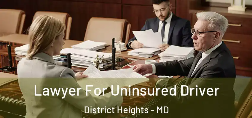  Lawyer For Uninsured Driver District Heights - MD