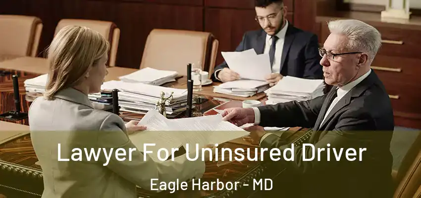 Lawyer For Uninsured Driver Eagle Harbor - MD